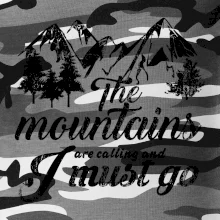 The mountains are calling and i must go