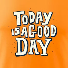 Today is a good day