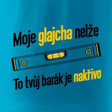 Moje glajcha nelže barák je nakřivo