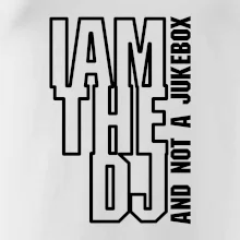 Iam the dj and not a jukebox na výšku Iam the dj and not a jukebox na výšku