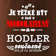 Je těžké být neodolatelný hodler