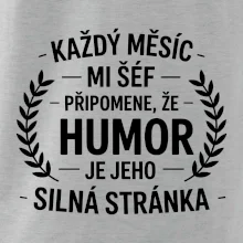 Každý měsíc mi šéf připomene, že humor je jeho silná stránka černě