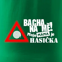 Bacha na mě! Moje máma je hasička