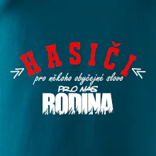 Hasiči, pro někoho obyčejné slovo, pro nás rodina