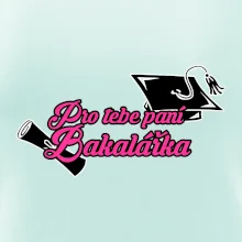 Pro tebe paní Bakalářka