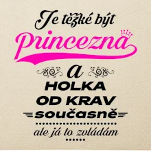 Je těžké být princezna a holka od krav