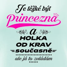 Je těžké být princezna a holka od krav