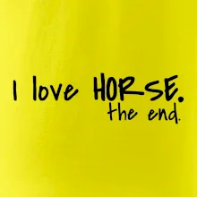 I love horse the end.