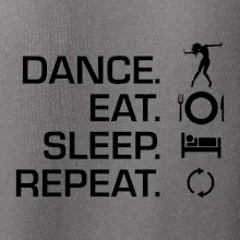 Dance eat sleep repeat - holka