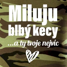 Miluju blbý kecy