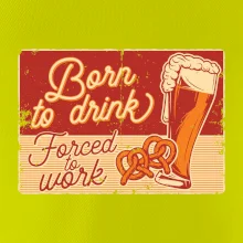 Born to drink beer