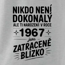 Nikdo není dokonalý ale ti narození v roce 1967 jsou zatraceně blízko