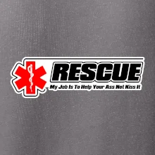 Rescue My Job Is To Help Your Ass Not Kiss It