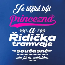 Je těžké být princezna a řidička tramvaje