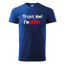 Trust me I´m  MVDr. / Věř mi jsem MVDr. Trust me I´m  MVDr. / Věř mi jsem MVDr.