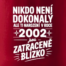 Nikdo není dokonalý ale ti narození v roce 2002 jsou zatraceně blízko