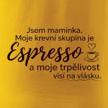 Jsem maminka. Moje krevní skupina je Espresso