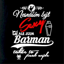Nesnáším být sexy - nápis - barman / barmanka Nesnáším být sexy - nápis - barman / barmanka