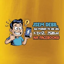 Jsem debil, ale poznat to jde jen, když jsem na facebooku
