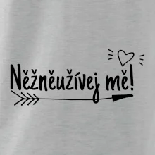 Něžněužívej mě!