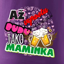 Až vyrostu budu jako maminka - pivo