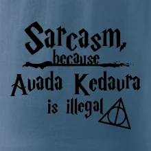 Harry - Sarcasm, because Avada Kedavra is illegal