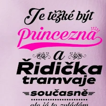 Je těžké být princezna a řidička tramvaje