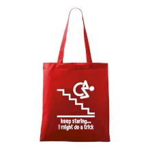 Keep staring i might do a trick