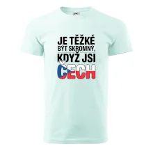 Nápis - Je těžké být skromný když jsi čech
