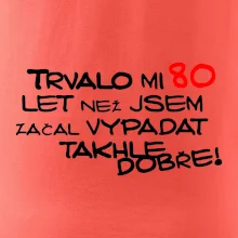 Trvalo mi 80 let než jsem začal vypadat takhle dobře