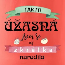 Takto úžasná jsem se už zkrátka narodila