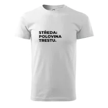 STŘEDA:  POLOVINA TRESTU.