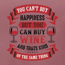 You can't buy happiness but you can buy wine
