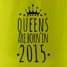 Queens are born in 2015