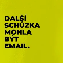 DALŠÍ SCHŮZKA MOHLA BÝT EMAIL.