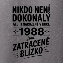 Nikdo není dokonalý ale ti narození v roce 1988 jsou zatraceně blízko