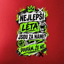 NEJLEPŠÍ LÉTA JSOU ZA NÁMI -  DOUFÁM, ŽE NE