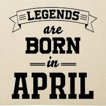 Legends are born in April