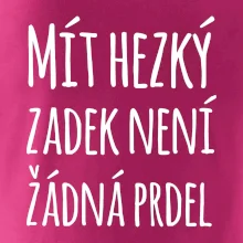 Mít hezký zadek není žádná prdel