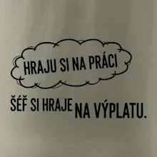 HRAJU SI NA PRÁCI, ŠÉF SI HRAJE NA VÝPLATU