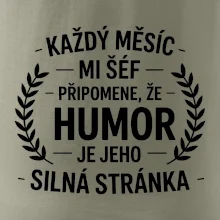 Každý měsíc mi šéf připomene, že humor je jeho silná stránka černě