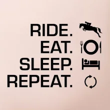 Ride Eat Sleep Repeat koně