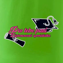 Pro tebe paní Diplomovaná specialistka