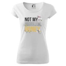 Not my problem, honey