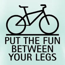 Put the fun between your legs