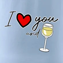 I love you and white wine