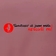 Svatozář už jsem měla, nesluší mi!