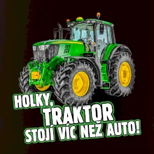 Holky, traktor stojí víc než auto