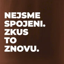 NEJSME SPOJENI. ZKUS TO ZNOVU.