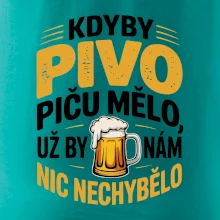 Kdyby pivo piču mělo,  už by nám nic nechybělo